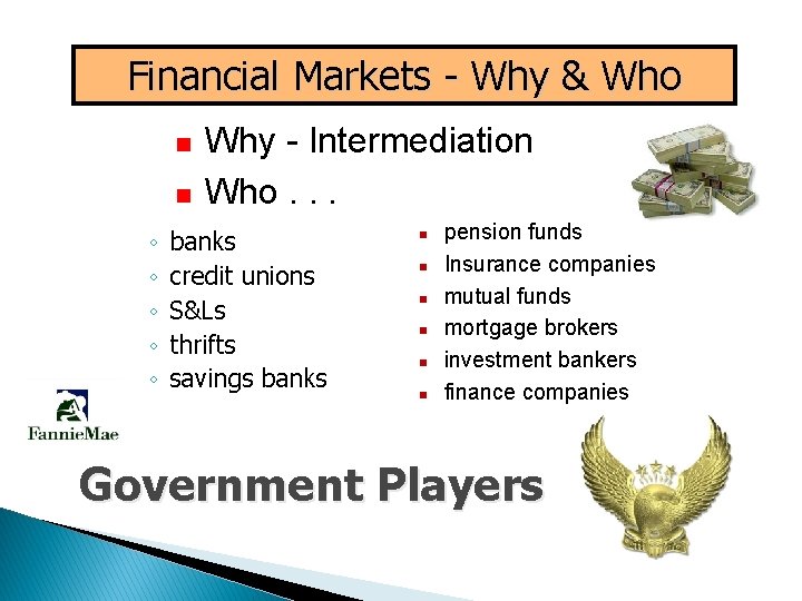 Financial Markets - Why & Who n n ◦ ◦ ◦ Why - Intermediation