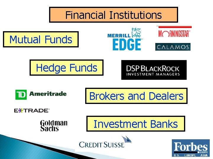 Financial Institutions Mutual Funds Hedge Funds Brokers and Dealers Investment Banks 