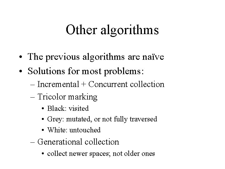Other algorithms • The previous algorithms are naïve • Solutions for most problems: –
