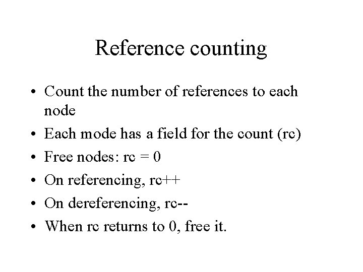 Reference counting • Count the number of references to each node • Each mode
