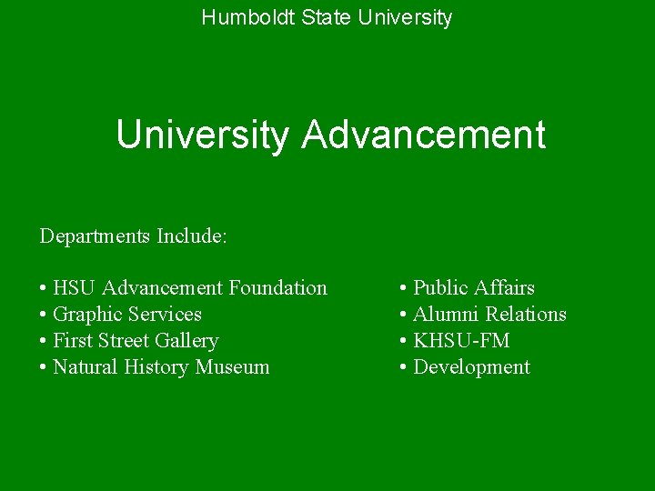 Humboldt State University Advancement Departments Include: • HSU Advancement Foundation • Graphic Services •