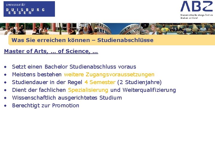 Was Sie erreichen können – Studienabschlüsse Master of Arts, … of Science, … •