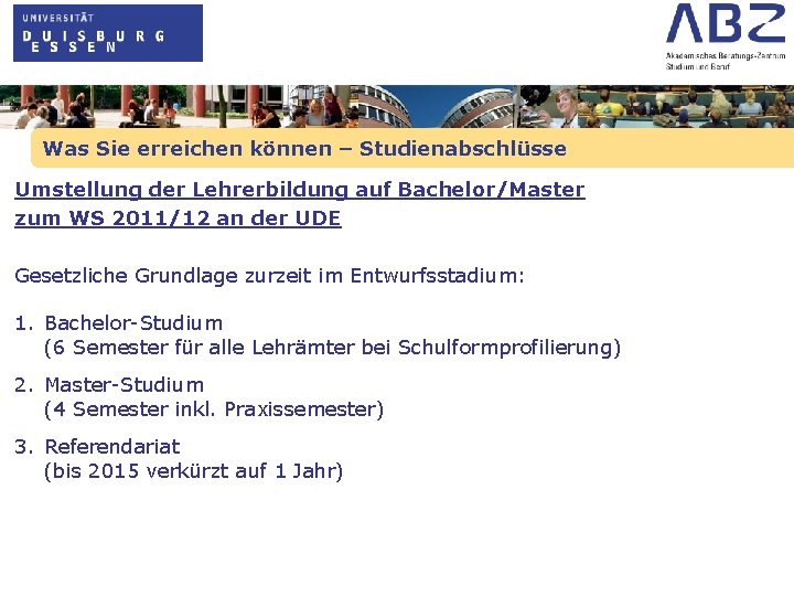 Was Sie erreichen können – Studienabschlüsse Umstellung der Lehrerbildung auf Bachelor/Master zum WS 2011/12