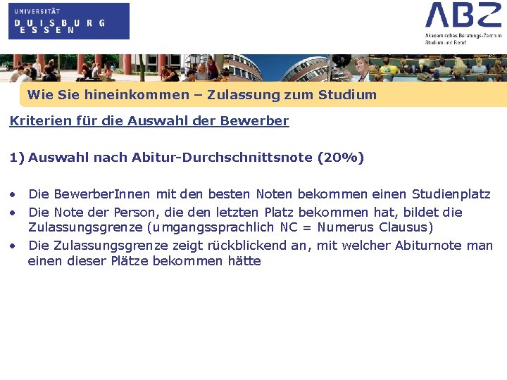 Wie Sie hineinkommen – Zulassung zum Studium Kriterien für die Auswahl der Bewerber 1)