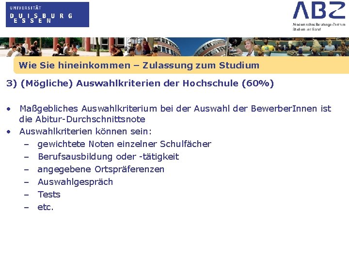 Wie Sie hineinkommen – Zulassung zum Studium 3) (Mögliche) Auswahlkriterien der Hochschule (60%) •