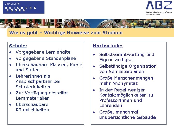 Wie es geht – Wichtige Hinweise zum Studium Schule: • Vorgegebene Lerninhalte • Vorgegebene