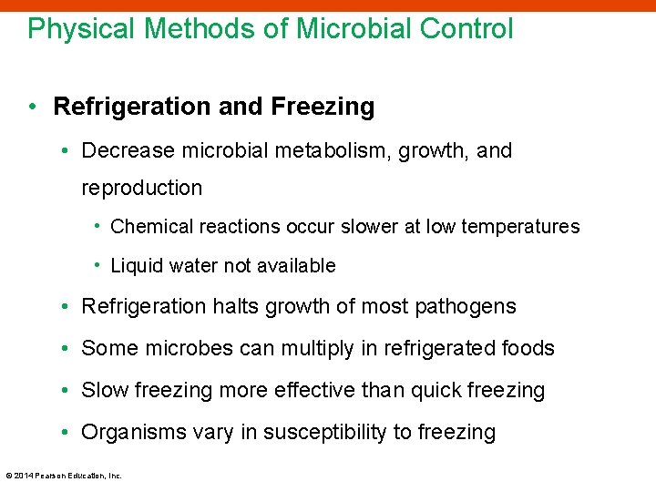 Physical Methods of Microbial Control • Refrigeration and Freezing • Decrease microbial metabolism, growth,