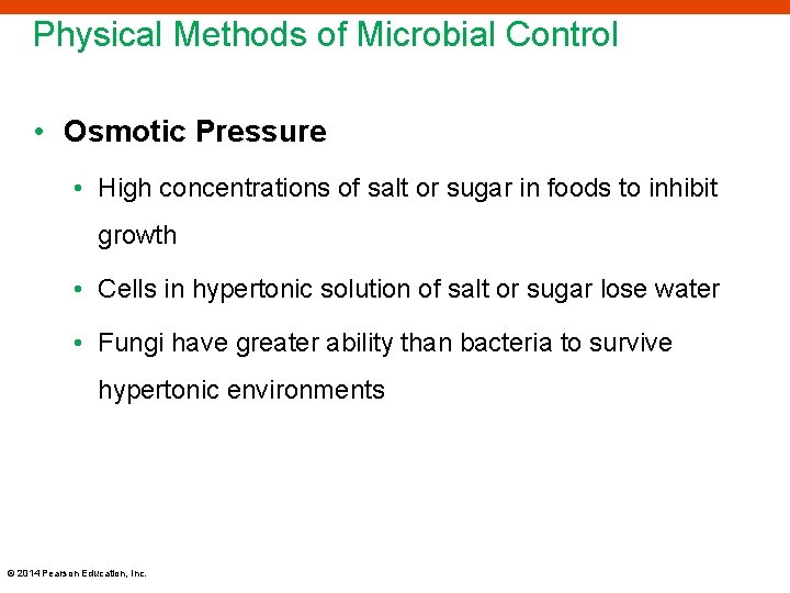 Physical Methods of Microbial Control • Osmotic Pressure • High concentrations of salt or