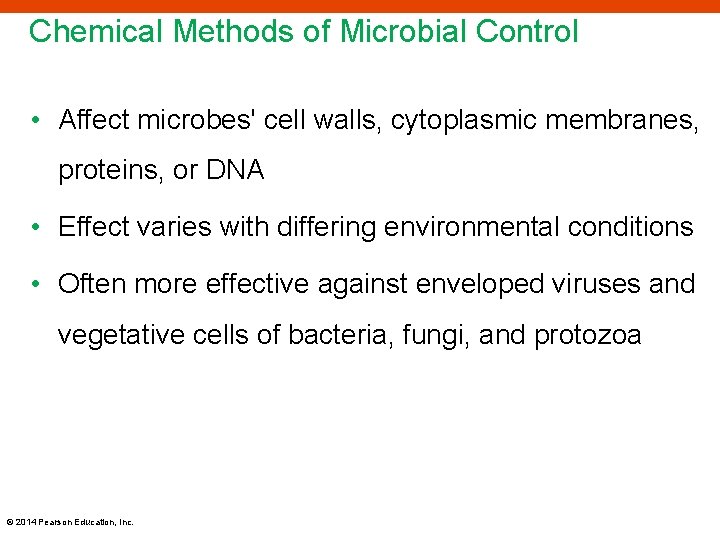 Chemical Methods of Microbial Control • Affect microbes' cell walls, cytoplasmic membranes, proteins, or