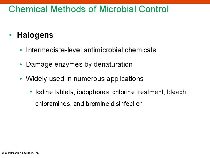 Chemical Methods of Microbial Control • Halogens • Intermediate-level antimicrobial chemicals • Damage enzymes