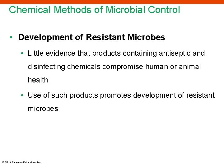 Chemical Methods of Microbial Control • Development of Resistant Microbes • Little evidence that