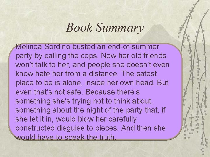 Book Summary Melinda Sordino busted an end-of-summer party by calling the cops. Now her