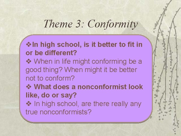 Theme 3: Conformity v. In high school, is it better to fit in or