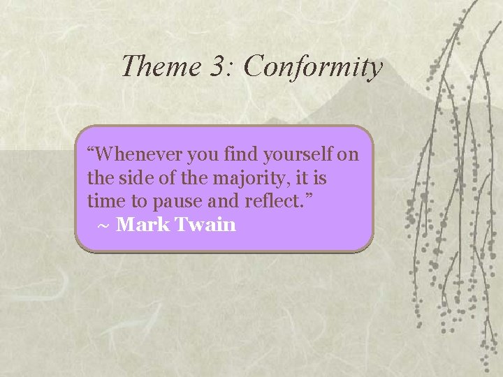 Theme 3: Conformity “Whenever you find yourself on the side of the majority, it