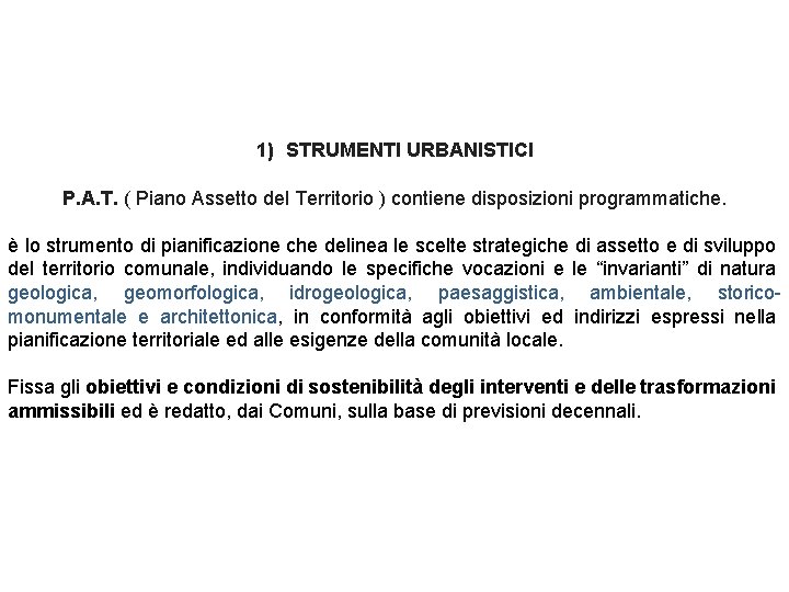 1) STRUMENTI URBANISTICI P. A. T. ( Piano Assetto del Territorio ) contiene disposizioni