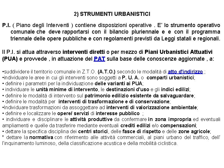 2) STRUMENTI URBANISTICI P. I. ( Piano degli Interventi ) contiene disposizioni operative. E’