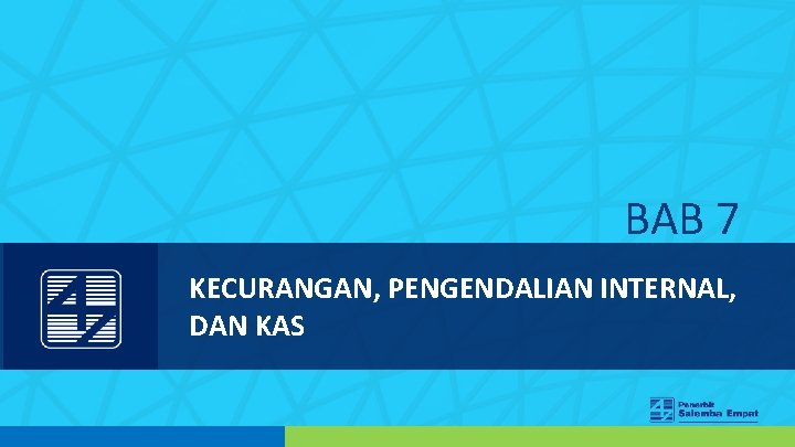 BAB 7 KECURANGAN, PENGENDALIAN INTERNAL, DAN KAS 