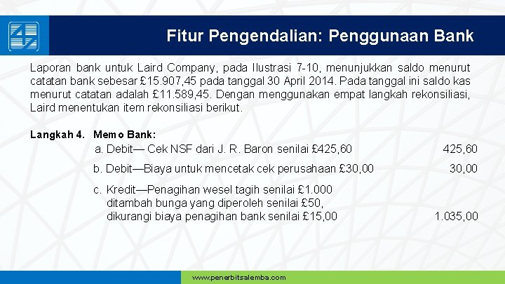 Fitur Pengendalian: Penggunaan Bank Laporan bank untuk Laird Company, pada Ilustrasi 7 -10, menunjukkan