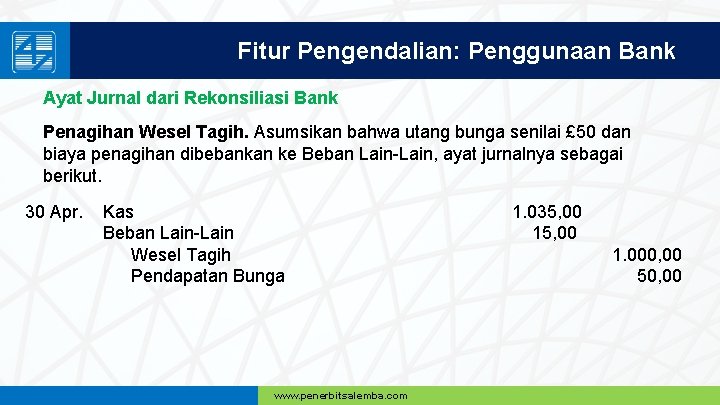 Fitur Pengendalian: Penggunaan Bank Ayat Jurnal dari Rekonsiliasi Bank Penagihan Wesel Tagih. Asumsikan bahwa