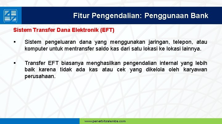 Fitur Pengendalian: Penggunaan Bank Sistem Transfer Dana Elektronik (EFT) § Sistem pengeluaran dana yang