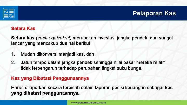 Pelaporan Kas Setara kas (cash equivalent) merupakan investasi jangka pendek, dan sangat lancar yang