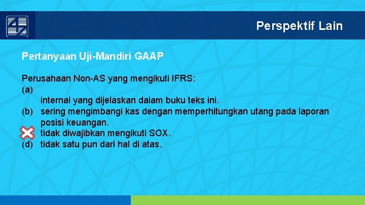 Perspektif Lain Pertanyaan Uji-Mandiri GAAP Perusahaan Non-AS yang mengikuti IFRS: (a) internal yang dijelaskan