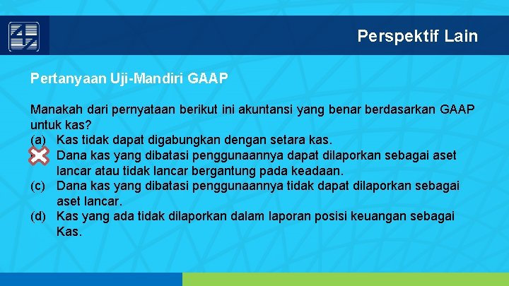 Perspektif Lain Pertanyaan Uji-Mandiri GAAP Manakah dari pernyataan berikut ini akuntansi yang benar berdasarkan