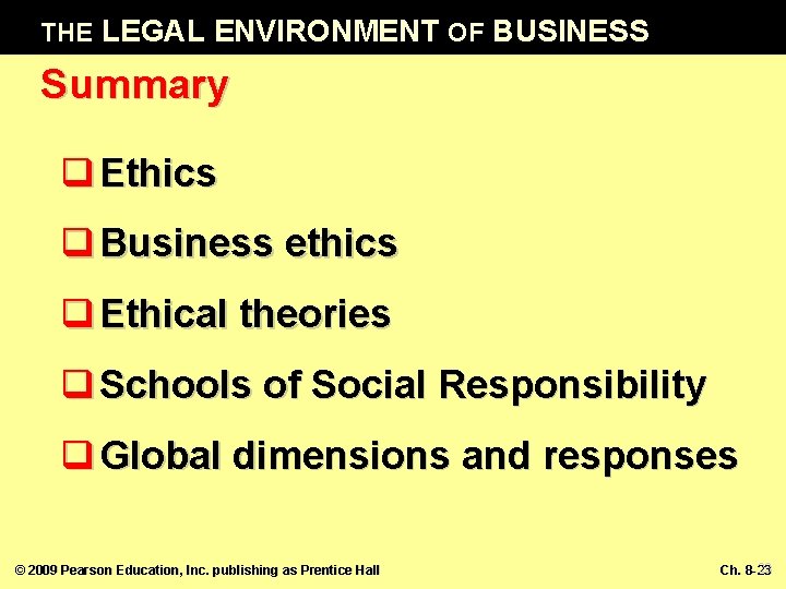 THE LEGAL ENVIRONMENT OF BUSINESS Summary q Ethics q Business ethics q Ethical theories