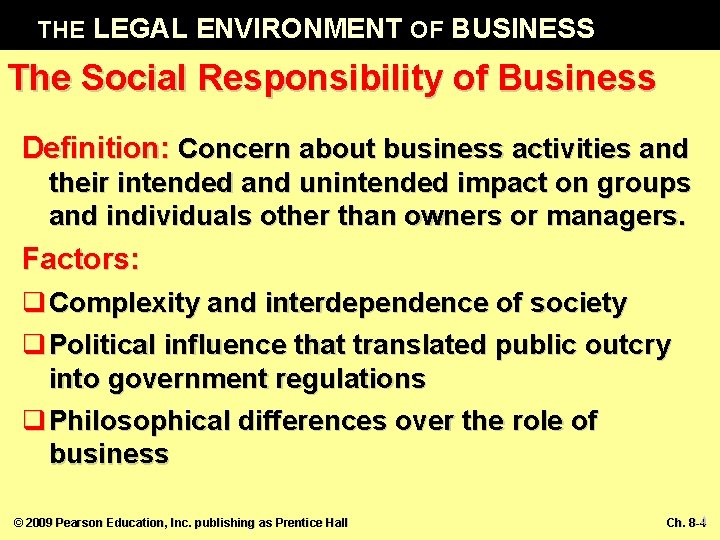 THE LEGAL ENVIRONMENT OF BUSINESS The Social Responsibility of Business Definition: Concern about business