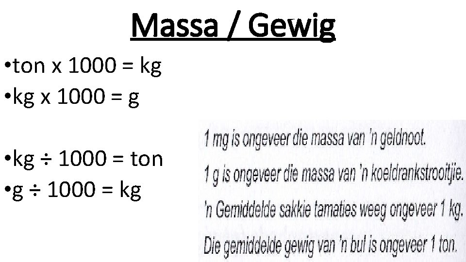 Massa / Gewig • ton x 1000 = kg • kg x 1000 =