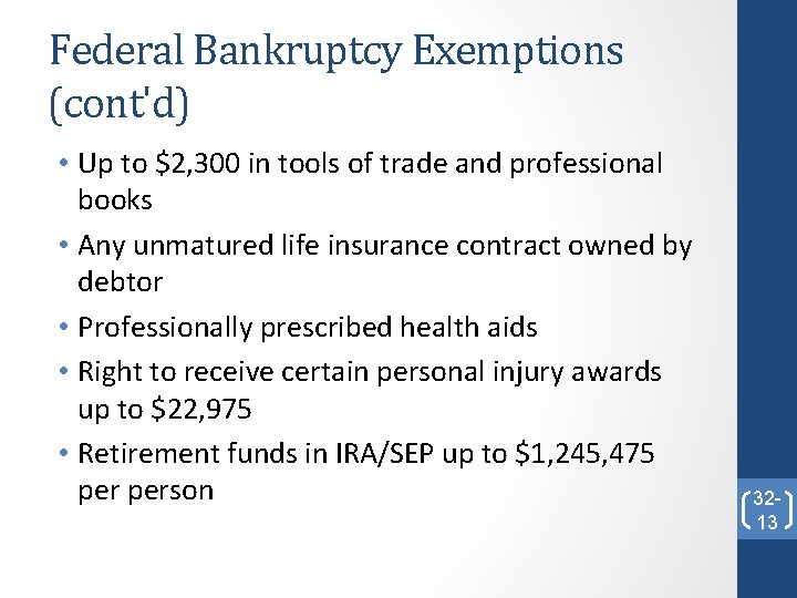 Federal Bankruptcy Exemptions (cont'd) • Up to $2, 300 in tools of trade and