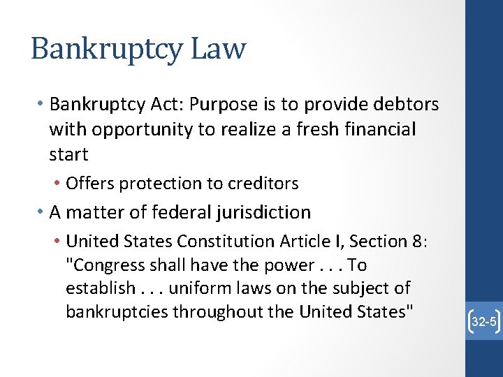 Bankruptcy Law • Bankruptcy Act: Purpose is to provide debtors with opportunity to realize