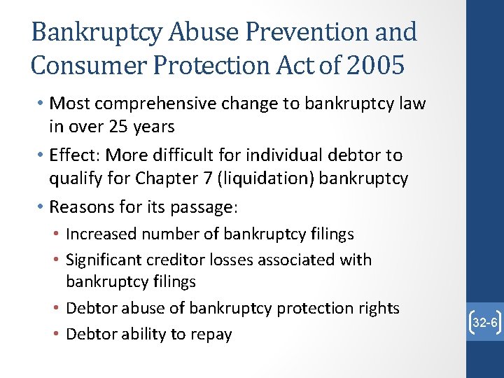 Bankruptcy Abuse Prevention and Consumer Protection Act of 2005 • Most comprehensive change to