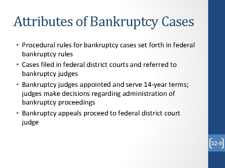 Attributes of Bankruptcy Cases • Procedural rules for bankruptcy cases set forth in federal