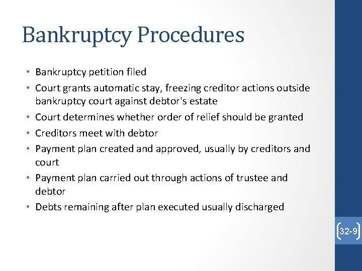 Bankruptcy Procedures • Bankruptcy petition filed • Court grants automatic stay, freezing creditor actions