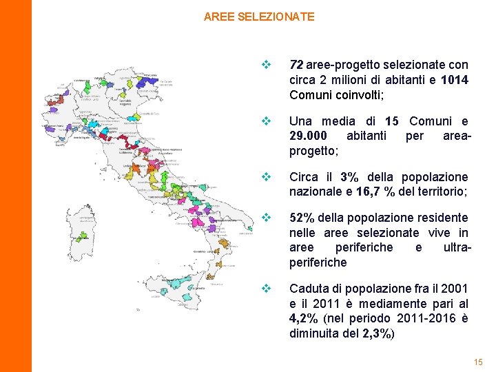 AREE SELEZIONATE v 72 aree-progetto selezionate con circa 2 milioni di abitanti e 1014