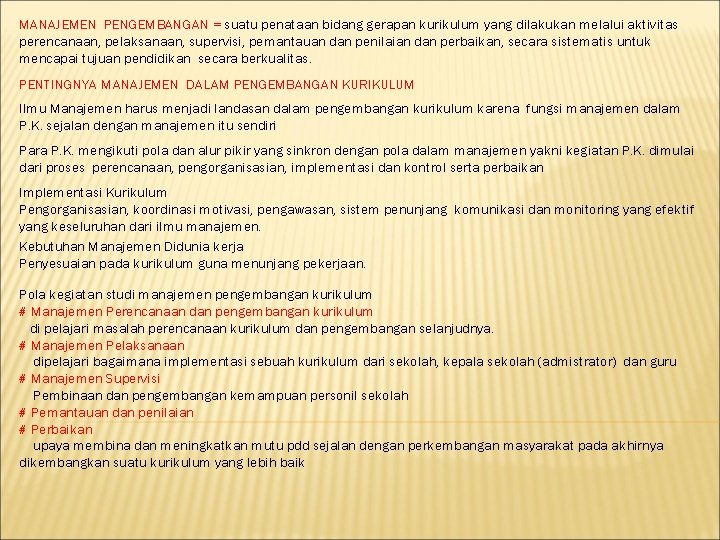 MANAJEMEN PENGEMBANGAN = suatu penataan bidang gerapan kurikulum yang dilakukan melalui aktivitas perencanaan, pelaksanaan,