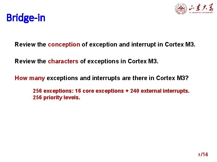 Bridge-in Review the conception of exception and interrupt in Cortex M 3. Review the