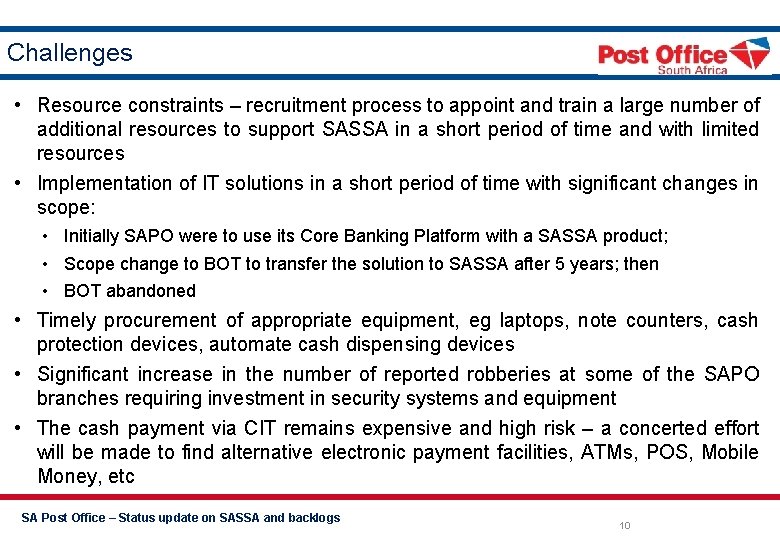 Challenges • Resource constraints – recruitment process to appoint and train a large number