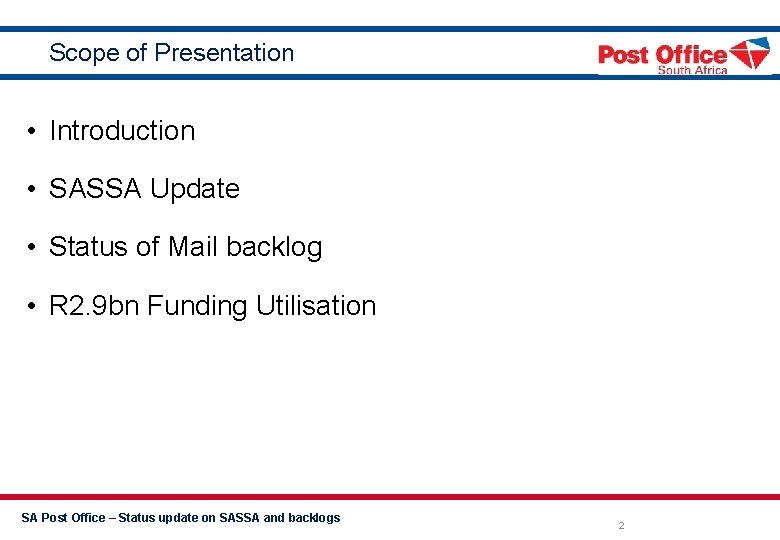 Scope of Presentation • Introduction • SASSA Update • Status of Mail backlog •