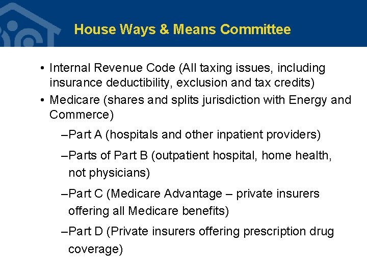 House Ways & Means Committee • Internal Revenue Code (All taxing issues, including insurance House Ways & Means Committee • Internal Revenue Code (All taxing issues, including insurance