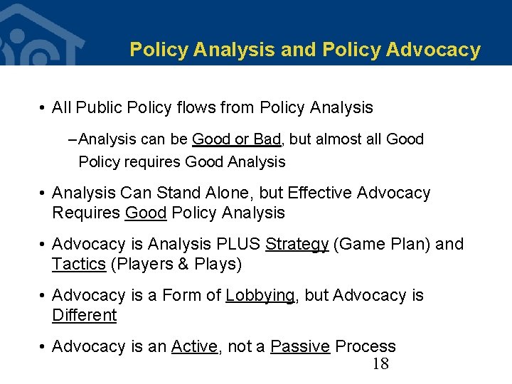 Policy Analysis and Policy Advocacy • All Public Policy flows from Policy Analysis – Policy Analysis and Policy Advocacy • All Public Policy flows from Policy Analysis –
