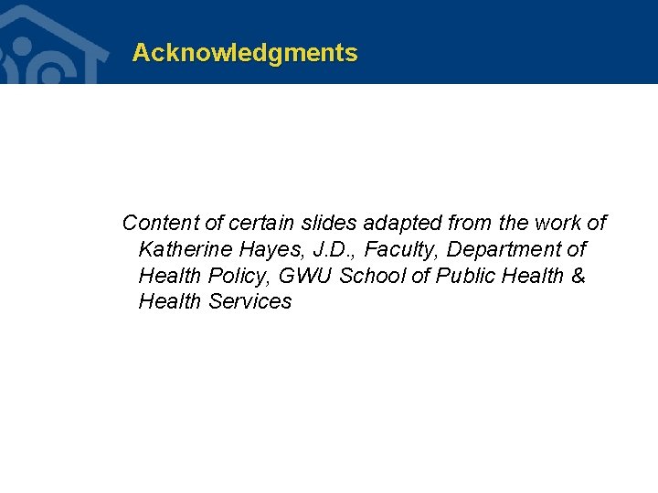 Acknowledgments Content of certain slides adapted from the work of Katherine Hayes, J. D. Acknowledgments Content of certain slides adapted from the work of Katherine Hayes, J. D.