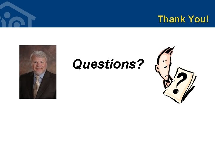 Thank You! Questions? Thank You! Questions?