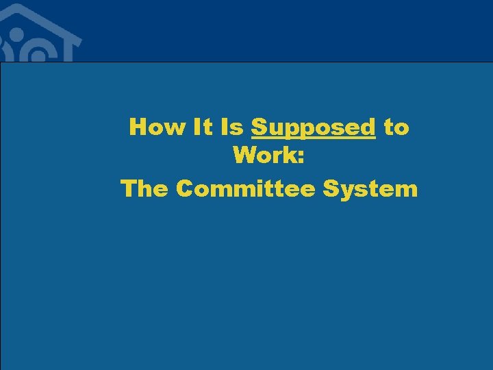 How It Is Supposed to Work: The Committee System How It Is Supposed to Work: The Committee System