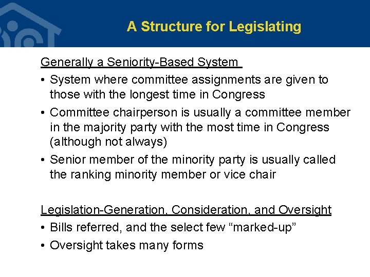 A Structure for Legislating Generally a Seniority-Based System • System where committee assignments are A Structure for Legislating Generally a Seniority-Based System • System where committee assignments are