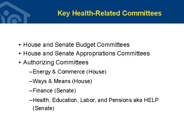 Key Health-Related Committees • House and Senate Budget Committees • House and Senate Appropriations Key Health-Related Committees • House and Senate Budget Committees • House and Senate Appropriations