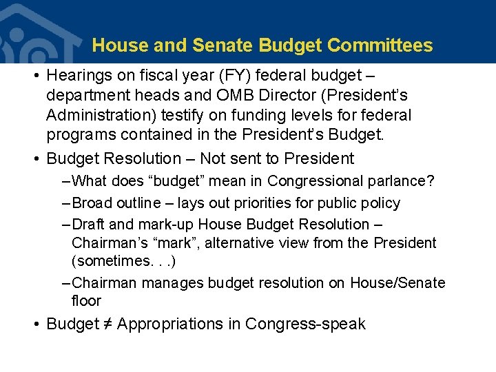 House and Senate Budget Committees • Hearings on fiscal year (FY) federal budget – House and Senate Budget Committees • Hearings on fiscal year (FY) federal budget –