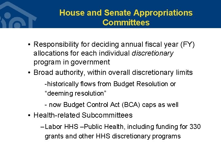 House and Senate Appropriations Committees • Responsibility for deciding annual fiscal year (FY) allocations House and Senate Appropriations Committees • Responsibility for deciding annual fiscal year (FY) allocations