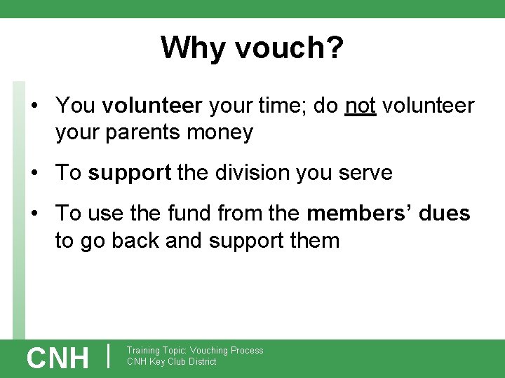 Why vouch? • You volunteer your time; do not volunteer your parents money •
